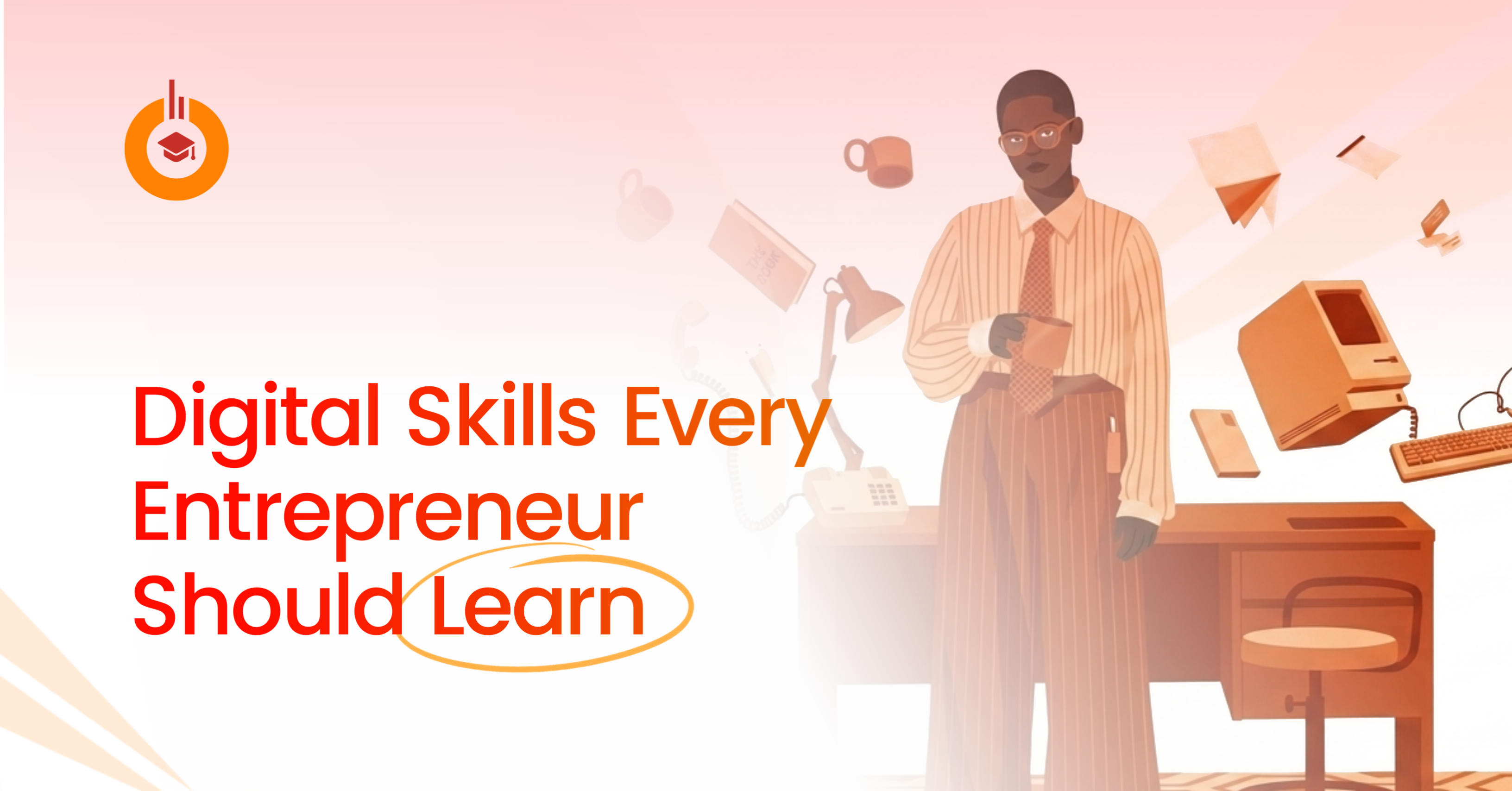 Digital Skills Every Entrepreneur Should Learn